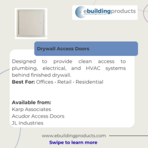 Panel titled 'Drywall Access Doors' describing clean access to plumbing, electrical, and HVAC; best for Offices, Retail, Residential; available from Karp Associates, Acudor Access Doors, JL Industries; www.ebuildingproducts.com; 'Swipe to learn more'